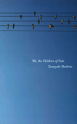 We, the Children of Cats by Tomoyuki Hoshino