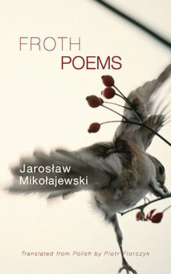 Froth Poems by Jaroslaw Miolajewski