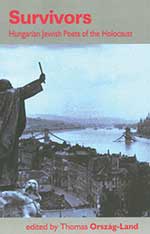 Survivors: Hungarian Jewish Poets of the Holocaust