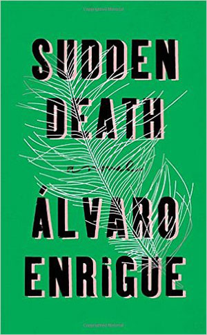 The cover to Sudden Death by Álvaro Enrigue