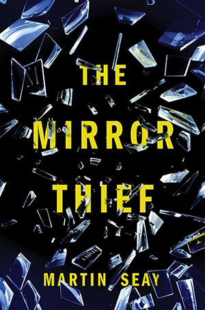 The cover to The Mirror Thief by Martin Seay