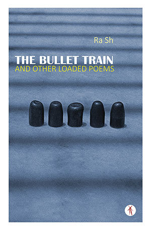 The cover to The Bullet Train and Other Loaded Poems by RaSh