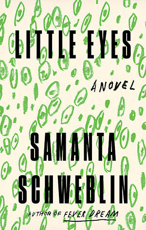 The cover to Little Eyes by Samanta Schweblin