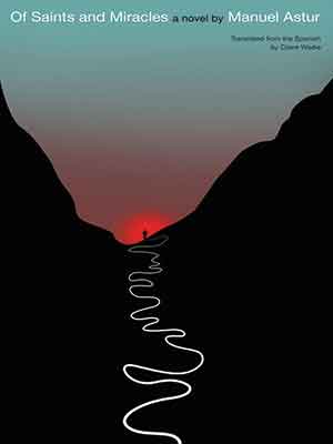 The cover to Of Saints and Miracles by Manuel Astur