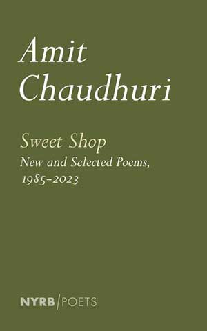 The cover to Sweet Shop: New and Collected Poems, 1985–2023 by Amit Chaudhuri
