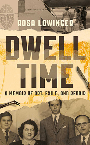 The cover to Dwell Time: A Memoir of Art, Exile, and Repair by Rosa Lowinger