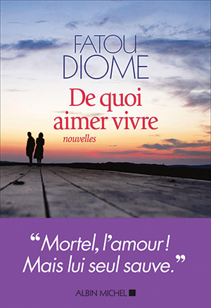 The cover to De quoi aimer vivre by Fatou Diome