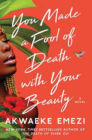The cover to You Made a Fool of Death with Your Beauty by Akwaeke Emezi