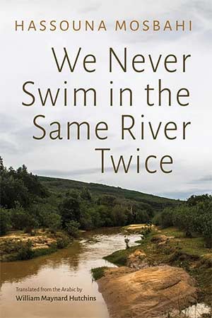 The cover to We Never Swim in the Same River Twice by Hassouna Mosbahi