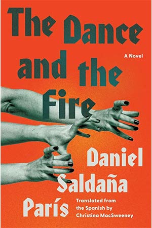 The cover to The Dance and the Fire: A Novel by Daniel Saldaña París