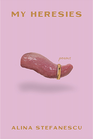 The cover to My Heresies by Alina Stefanescu