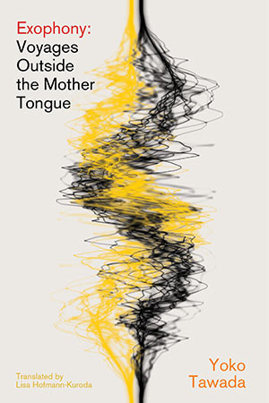 The cover to Exophony: Voyages Outside the Mother Tongue by Yoko Tawada