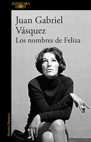 The cover to Los nombres de Feliza by Juan Gabriel Vásquez