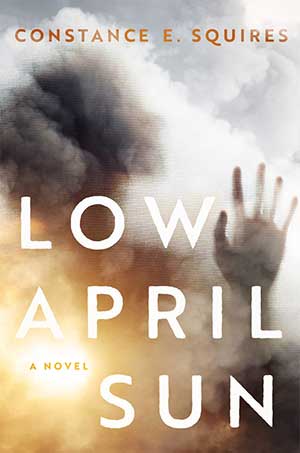The cover to Constance Squires's novel Low April Sun