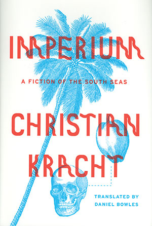 Imperium: A Fiction of the South Seas by Christian Kracht