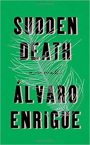 The cover to Sudden Death by Álvaro Enrigue