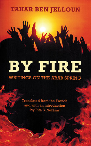 The cover to By Fire: Writings on the Arab Spring by Tahar Ben Jelloun