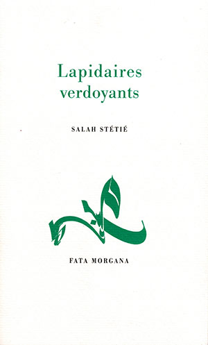 The cover to Lapidaires verdoyants by Salah Stétié