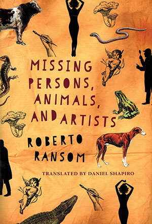 The cover to Missing Persons, Animals, and Artists by Roberto Ransom