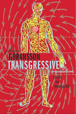 The cover to Transgressive Circulation: Essays on Translation by Johannes Göransson