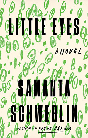 The cover to Little Eyes by Samanta Schweblin