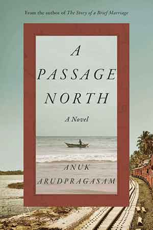 The cover to A Passage North: A Novel by Anuk Arudpragasam