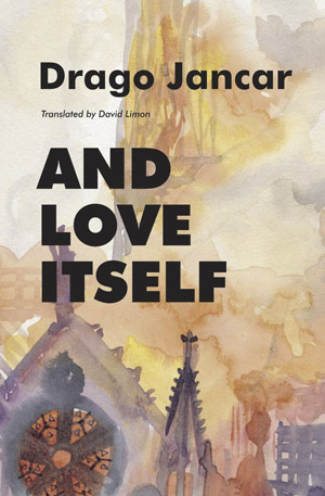 The cover to And Love Itself by Drago Jancar