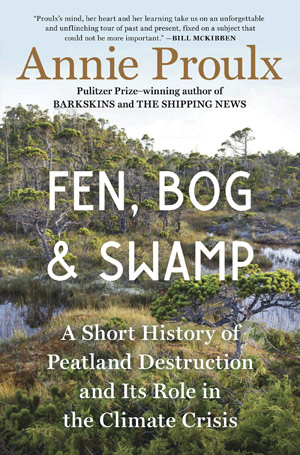 The cover to Fen, Bog and Swamp: A Short History of Peatland Destruction and Its Role in the Climate Crisis by Annie Proulx