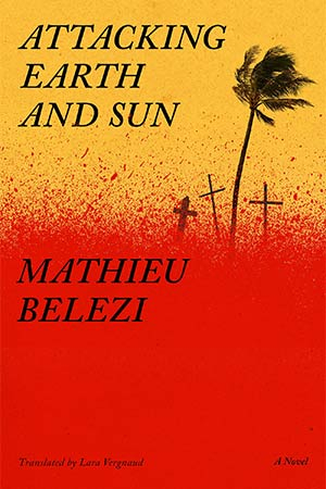 The cover to Attacking Earth and Sun by Mathieu Belezi