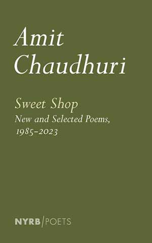The cover to Sweet Shop: New and Collected Poems, 1985–2023 by Amit Chaudhuri