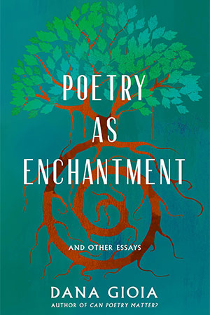 The cover to Poetry as Enchantment: And Other Essays by Dana Gioia