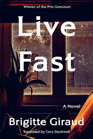 The cover tot Live Fast: A Novel by Brigitte Giraud