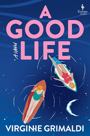 The cover to A Good Life by Virginie Grimaldi