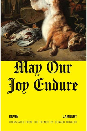 The cover to May Our Joy Endure by Kevin Lambert
