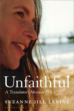 The cover to Unfaithful: A Translator’s Memoir by Suzanne Jill Levine