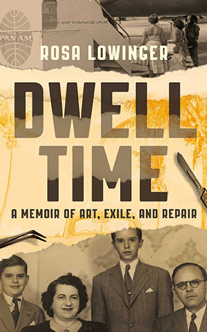 The cover to Dwell Time: A Memoir of Art, Exile, and Repair by Rosa Lowinger