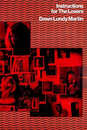 The cover to Instructions for The Lovers by Dawn Lundy Martin