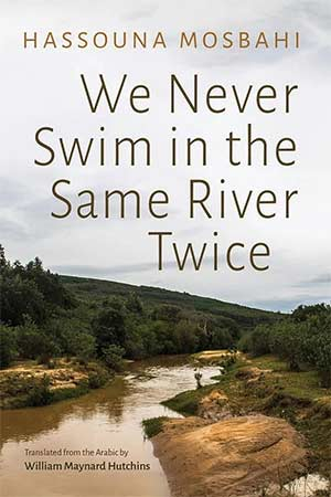 The cover to We Never Swim in the Same River Twice by Hassouna Mosbahi