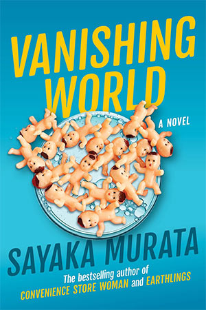 The cover to Vanishing World by Sayaka Murata