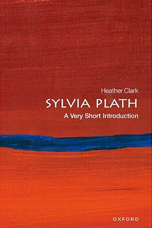 The cover to Sylvia Plath: A Very Short Introduction by Heather Clark
