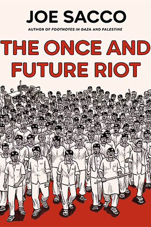 The cover to The Once and Future Riot by Joe Sacco