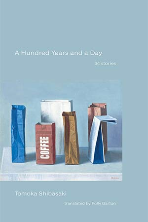 The cover to A Hundred Years and a Day: 34 Stories by Tomoka Shibasaki