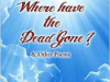 Where Have the Dead Gone? And Other Poems by Shiv K. Kumar