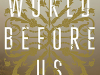 The World Before Us