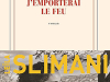 The cover to J’emporterai le feu by Leïla Slimani