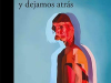 The cover to Todo lo que amamos y dejamos atrás by Elisa de Gortari