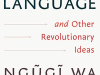 The cover to Decolonizing Language and Other Revolutionary Ideas by Ngũgĩ wa Thiong’o