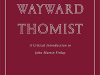 The cover to The Wayward Thomist: A Critical Introduction to John Martin Finlay by James Matthew Wilson