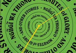 The cover to Minutes of Glory and Other Stories by Ngũgĩ wa Thiong’o