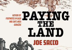 The cover to Paying the Land by Joe Sacco